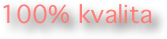 100% kvalita
